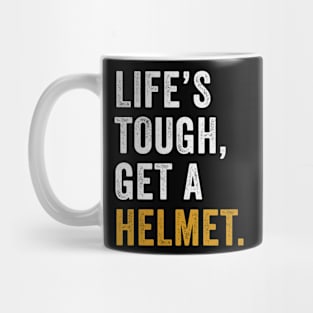 Life's Tough Get a Helmet Mug